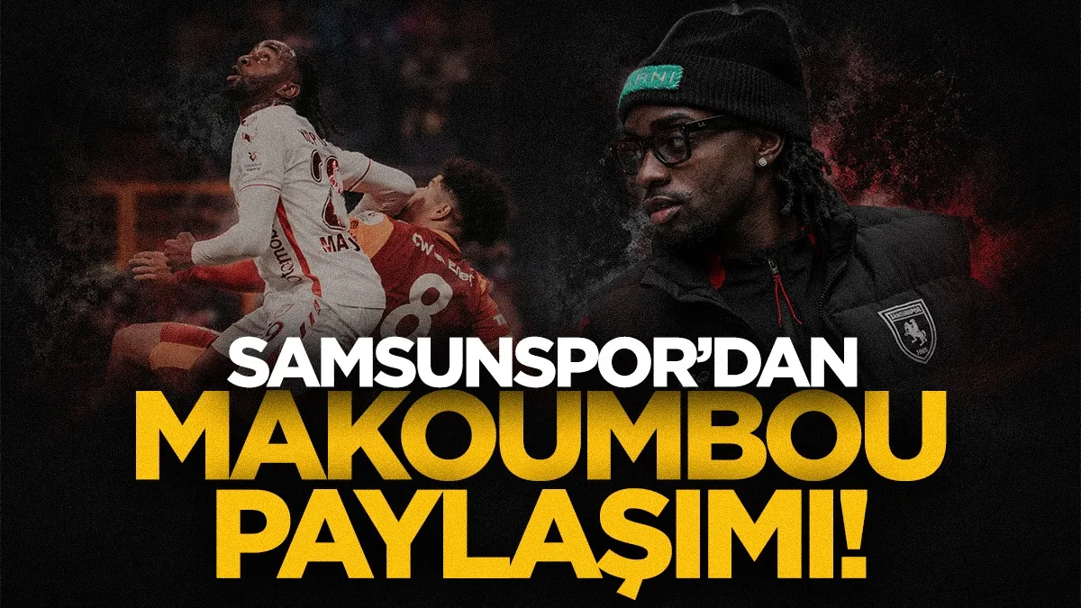 Makoumbou’ya Samsunspor’dan anlamlı mesaj