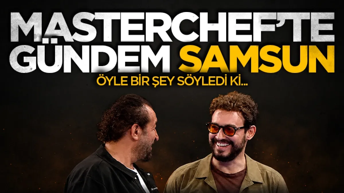 MasterChef'te gündem Samsun: Danilo Şef öyle bir şey söyledi ki...