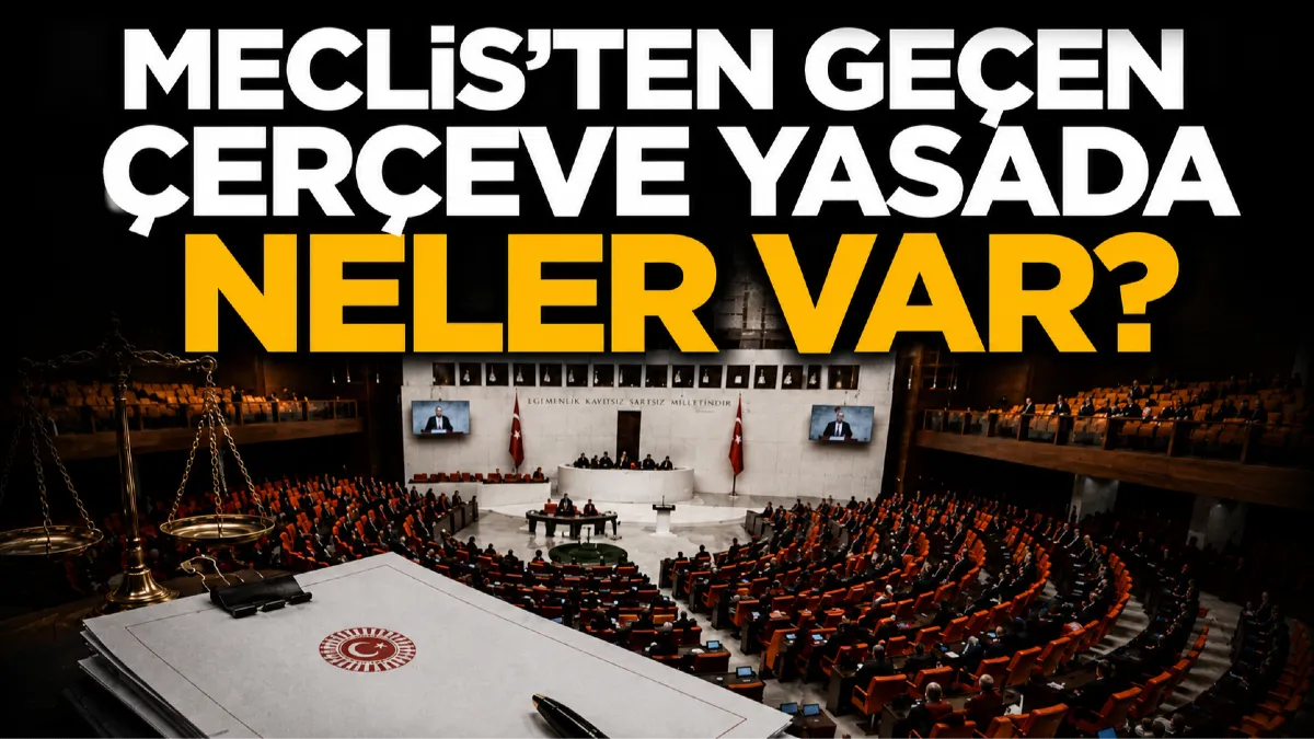 Meclis’ten geçen çerçeve yasada neler var?