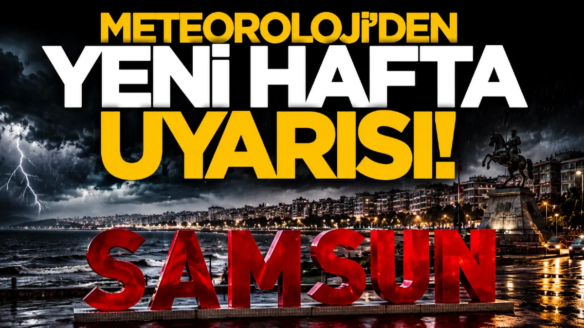 Meteoroloji Samsun’u uyardı: İşte ilçe ilçe hava durumu tahminleri
