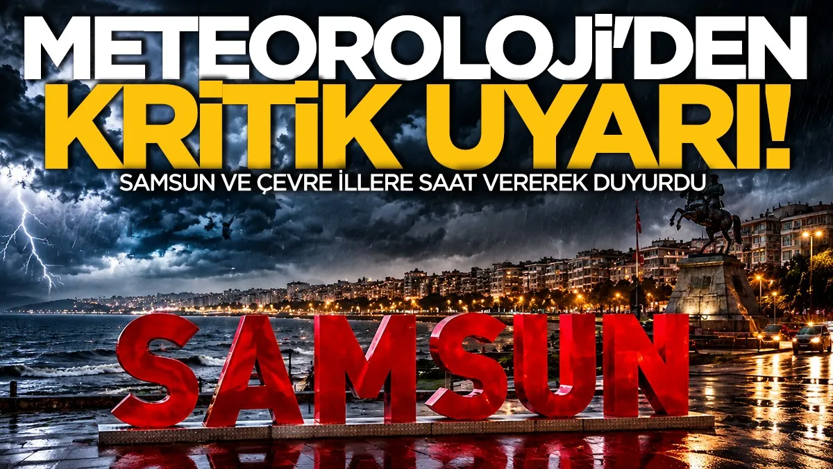 Meteoroloji’den kritik uyarı! Samsun ve çevresi için hava durumu tahminleri