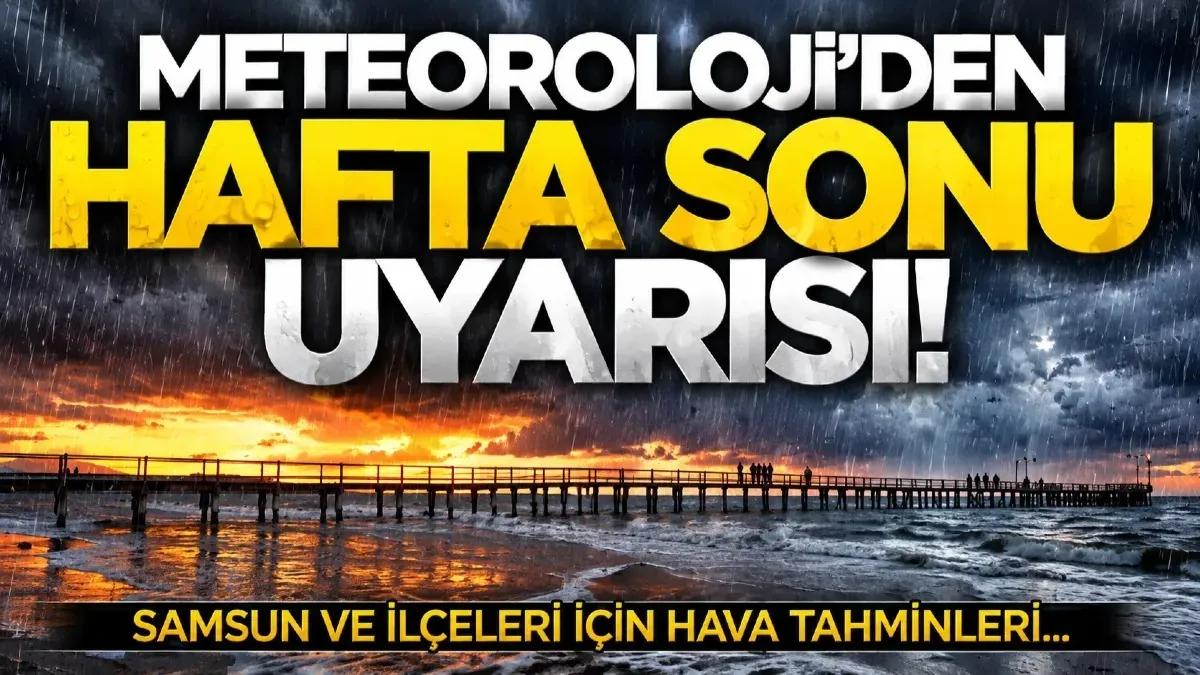 Meteoroloji’den Samsun için sağanak uyarısı: İşte ilçe ilçe hava durumu