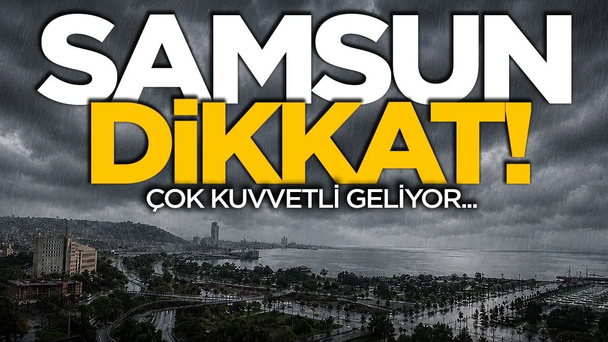 Meteoroloji’den Samsun’a kritik uyarı: Sel ve su baskınına dikkat!