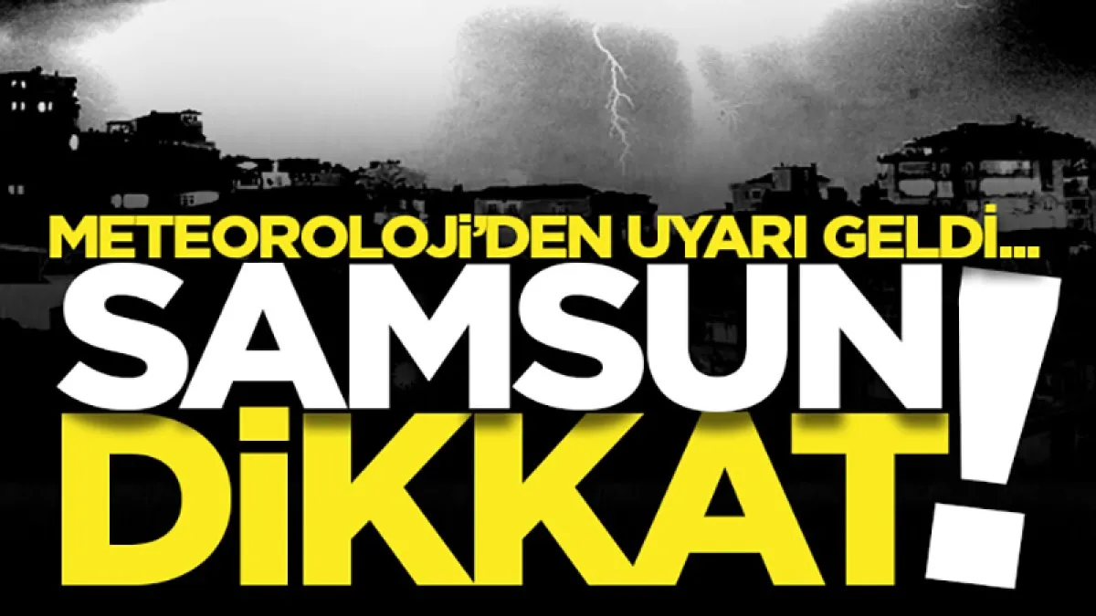 Meteoroloji'den uyarı geldi! 14 Haziran Pazar Samsun’da hava durumu
