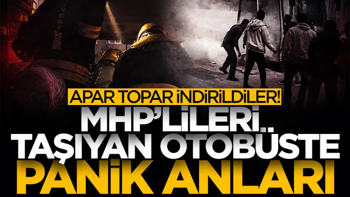 MHP’lileri taşıyan otobüste yangın çıktı