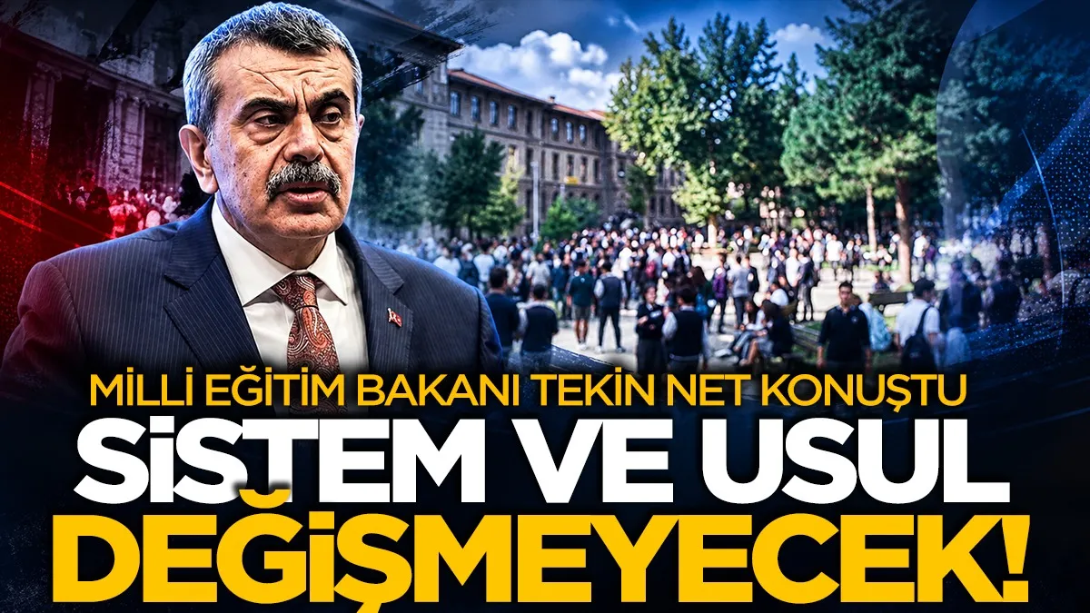 Milli Eğitim Bakanı Tekin net konuştu: Sistem ve usul değişmeyecek