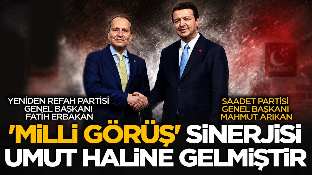 'Milli Görüş' sinerjisi umut haline gelmiştir