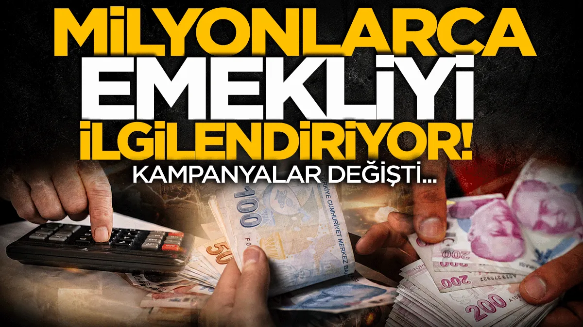 Milyonlarca emekliyi ilgilendiriyor: Kampanyalar değişti