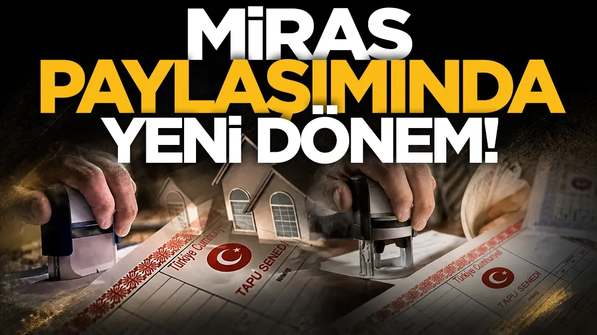 Miras paylaşımında yeni dönem: Açık artırma kuralı değişiyor