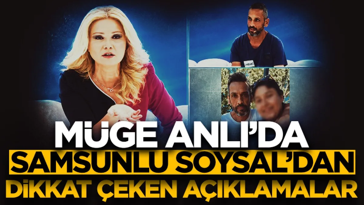 Müge Anlı programında Samsunlu Ferhat Soysal’dan dikkat çeken iddialar