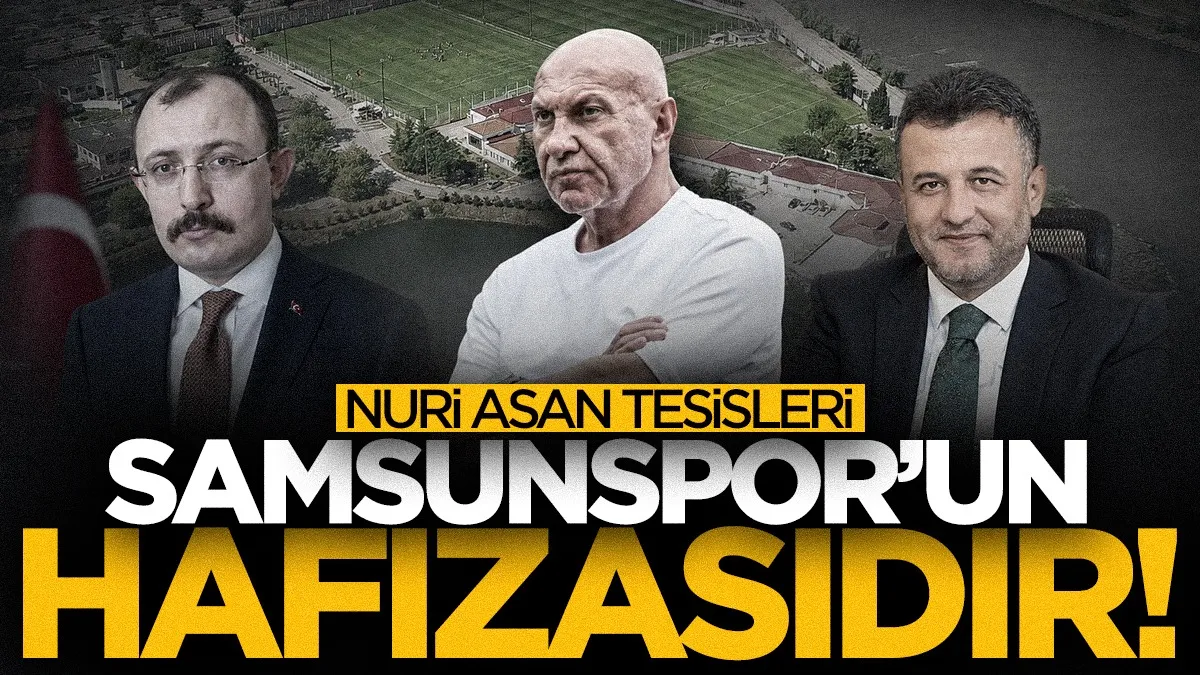 Nuri Asan Tesisleri Samsunspor'un hafızadır