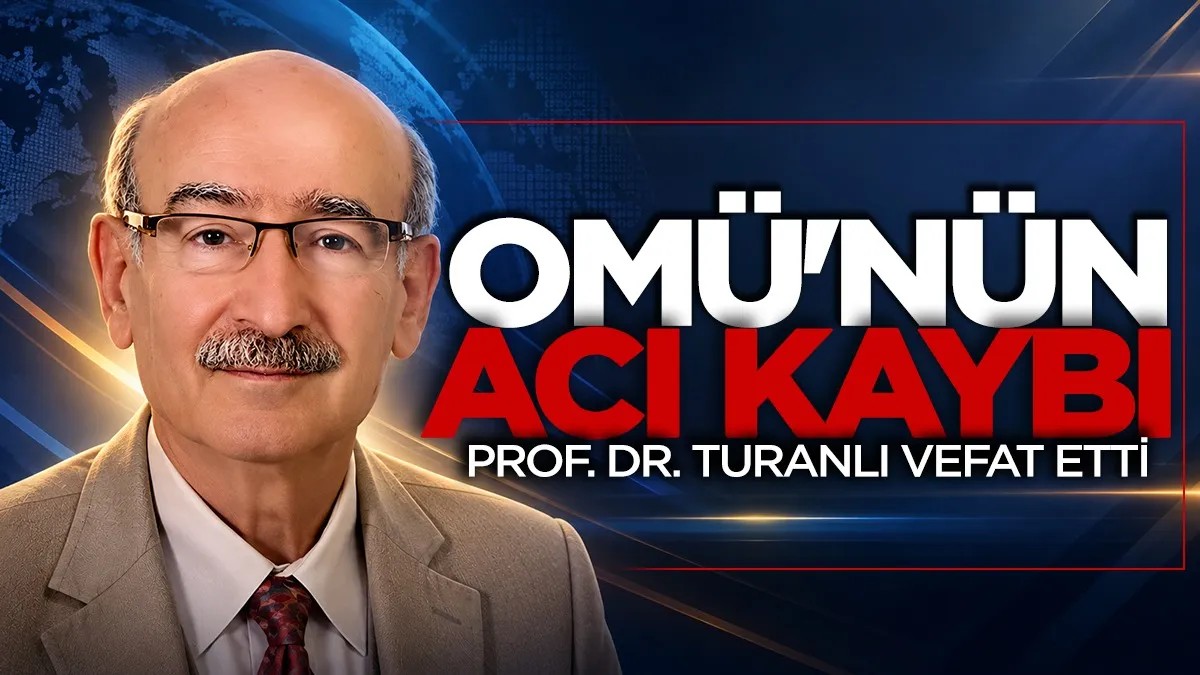 OMÜ'nün Acı Kaybı! Prof. Dr. Turanlı Hayatını Kaybetti