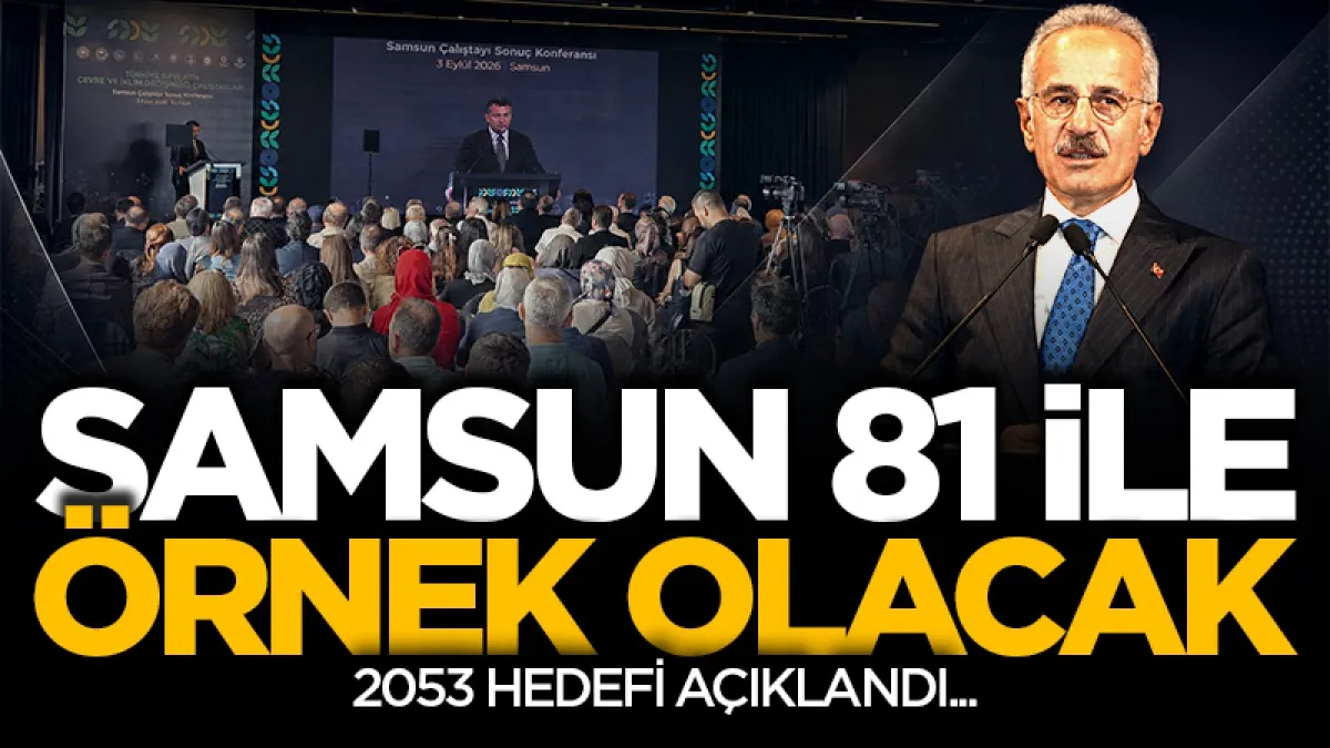 Samsun 81 ile örnek olacak! 2053 hedefi açıkladı...