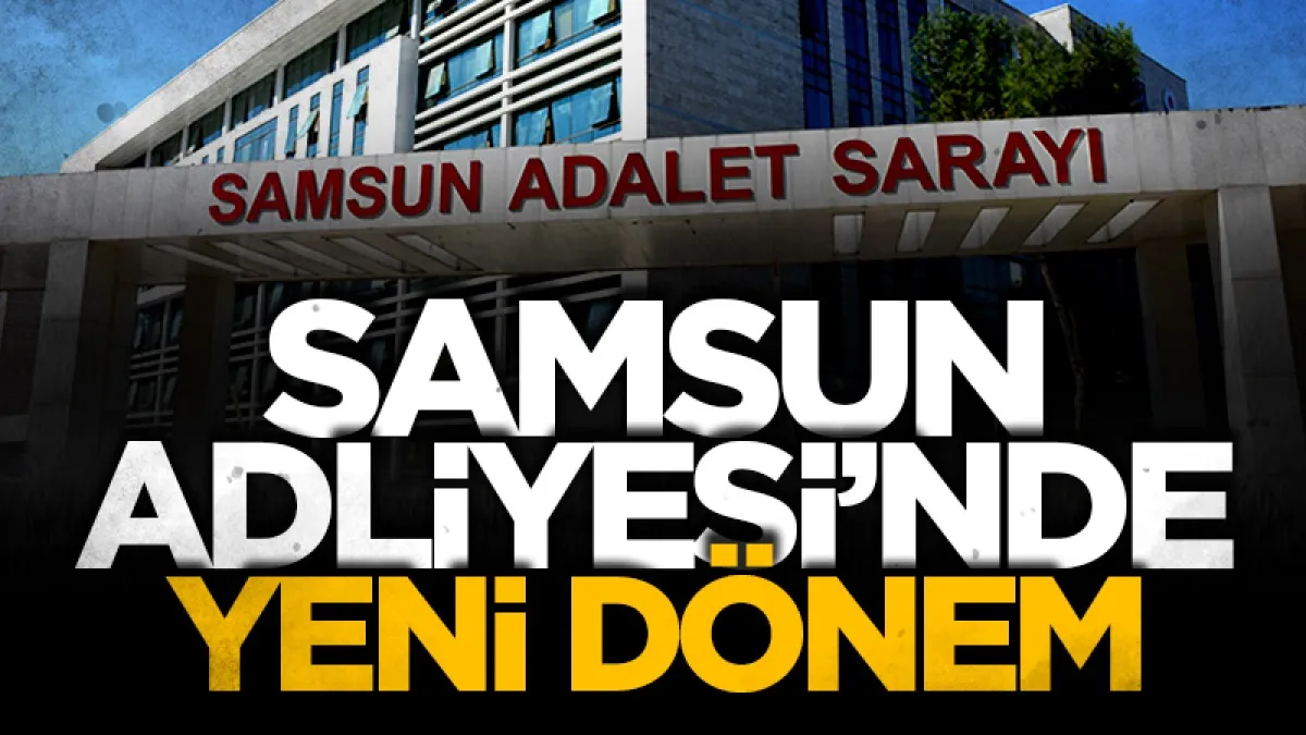 Samsun Adliyesi'nde yeni dönem: Cumhuriyet Başsavcısı Mustafa Çakmak mesaiye başladı