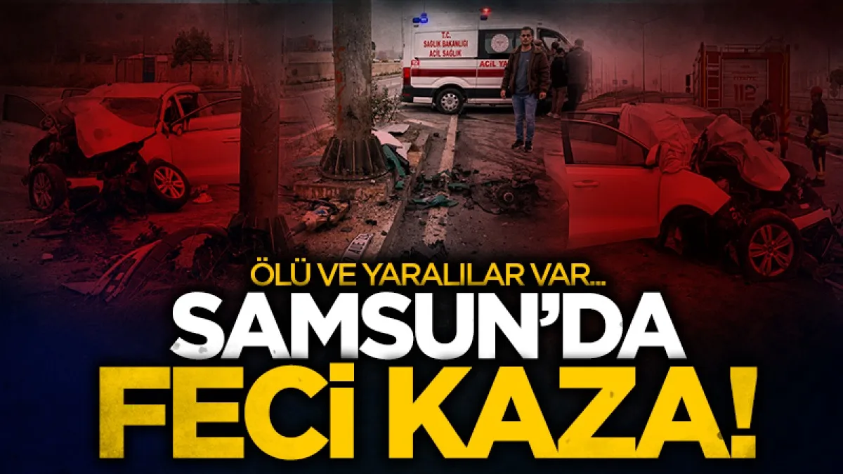 Samsun-Ankara yolunda kaza: 1 kişi öldü, 3 kişi yaralandı