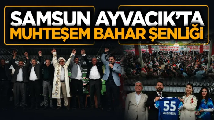 Samsun Ayvacık'ta muhteşem bahar şenliği