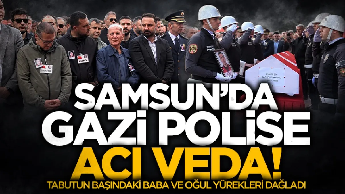 Samsun Bafra'da acı veda! Polis memuru Numan Şen son yolculuğuna uğurlandı