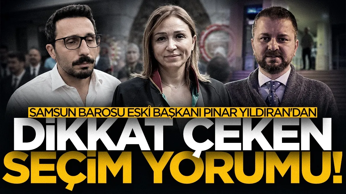 Samsun Barosu eski başkanı Pınar Yıldıran'dan dikkat çeken yorum!