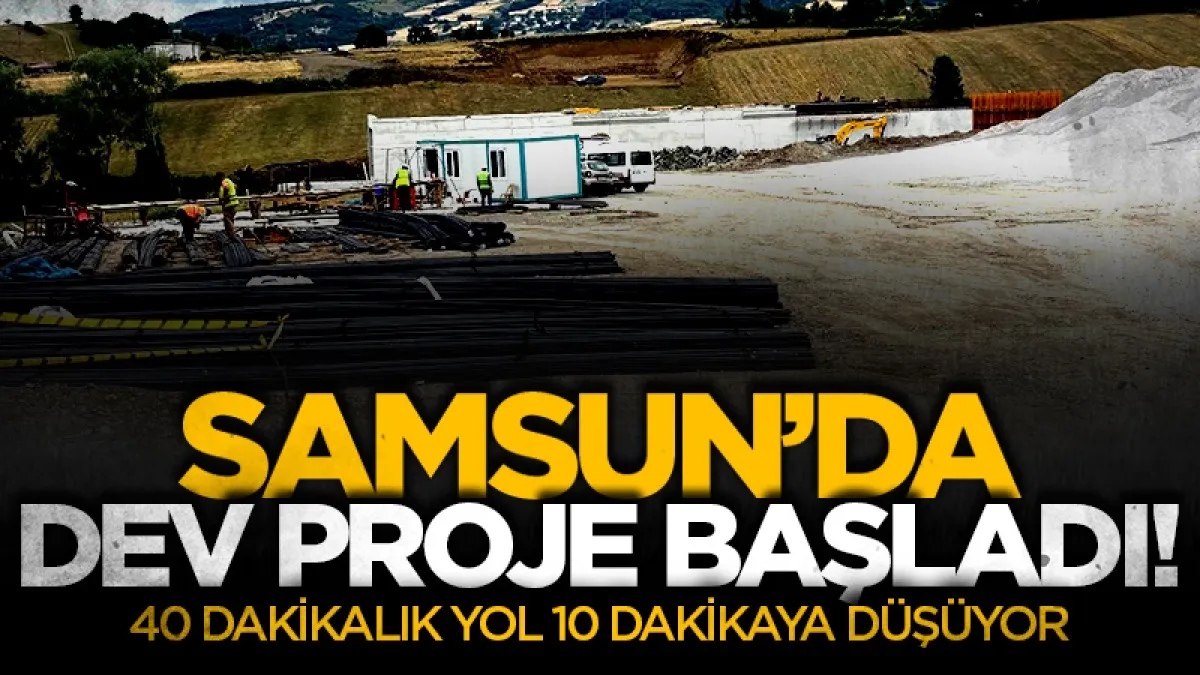 Samsun Batı Çevre Yolu’nda tünel inşaatı başladı
