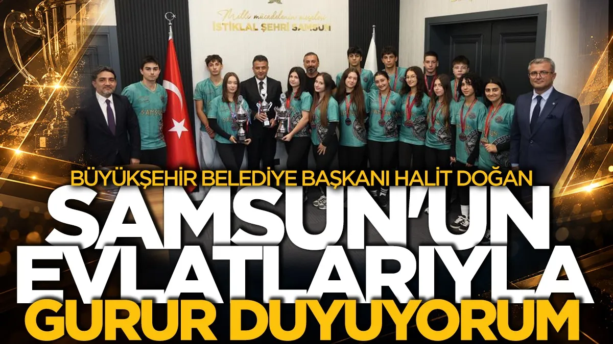 Samsun Belediye Başkanı Doğan: "Şehrimizin evlatlarıyla gurur duyuyorum"