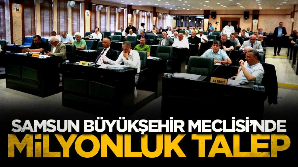 Samsun Büyükşehir Belediyesi Meclisi'nde kredi talebi!
