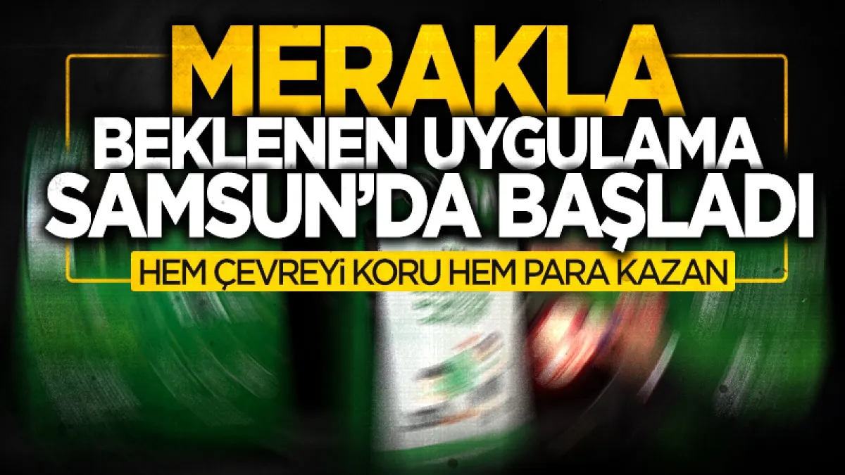 Samsun Büyükşehir Belediyesi'nden dev sıfır atık hamlesi: Şişesini DOA'ya getirene 1 TL