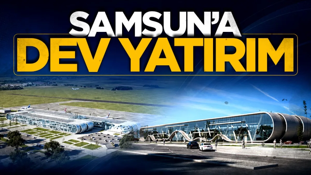 Samsun Çarşamba Havalimanı için dev yatırım