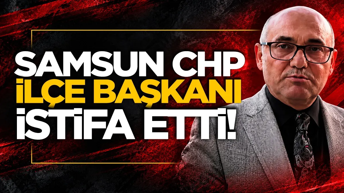 Samsun CHP İlkadım İlçe Başkanı Nihat Eroğlu istifa etti