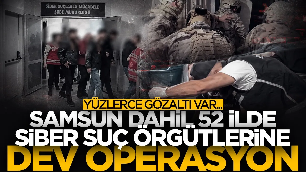 Samsun dahil 52 ilde sosyal medya operasyonu
