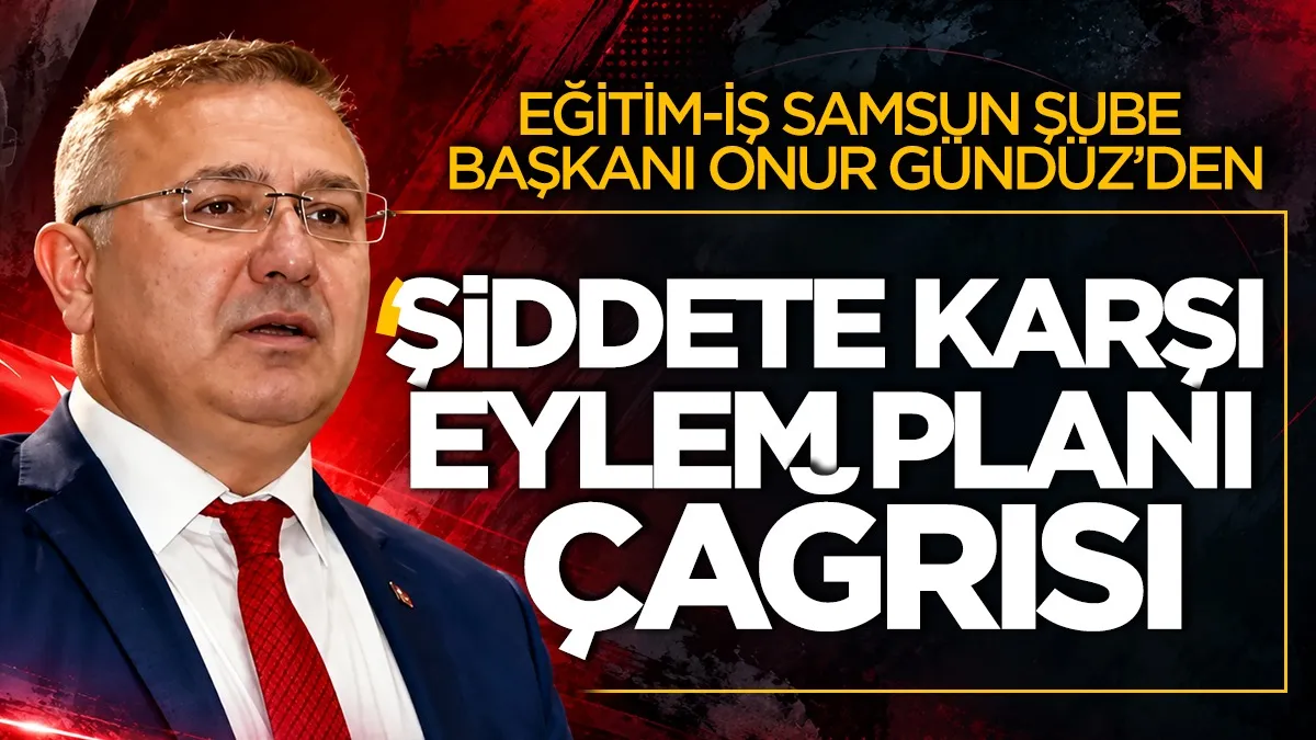Samsun Eğitim-İş'ten 'şiddete karşı eylem planı' çağrısı