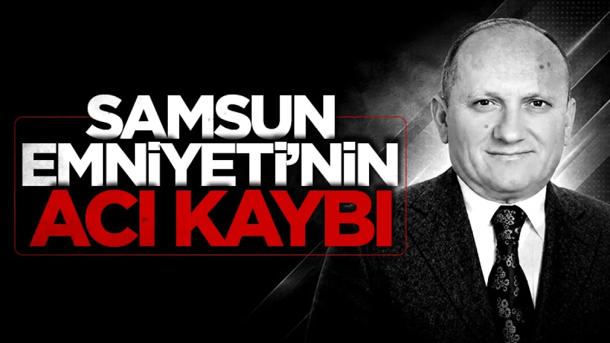 Samsun Emniyeti'nin acı kaybı! Emekli Emniyet Müdürü Ülfet Demir vefat etti