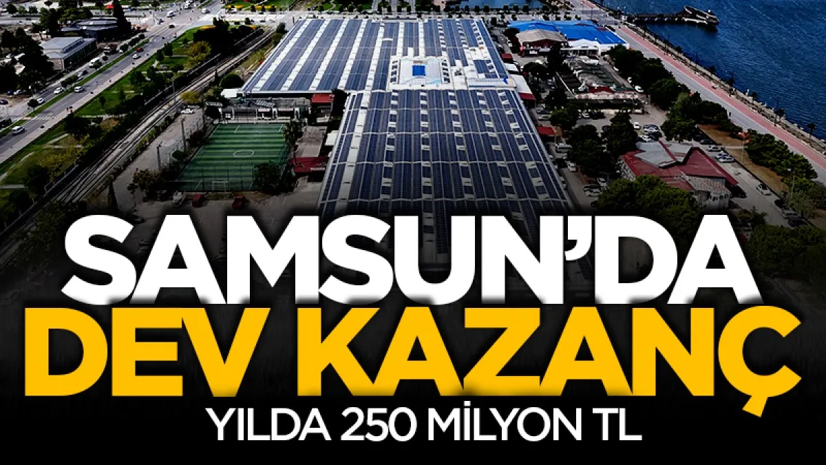Samsun enerji dönüşümünden yılda 250 milyon TL kazanıyor