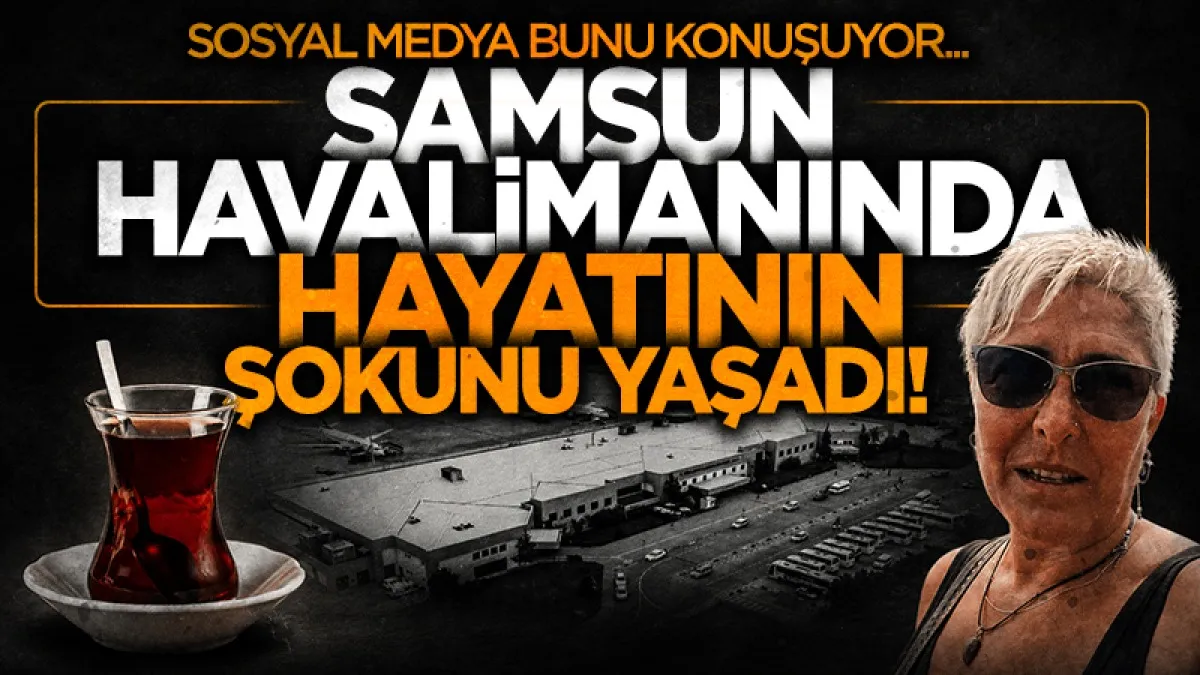 Samsun Havalimanı'nda çay şoku! Fiyatı duyunca vazgeçti
