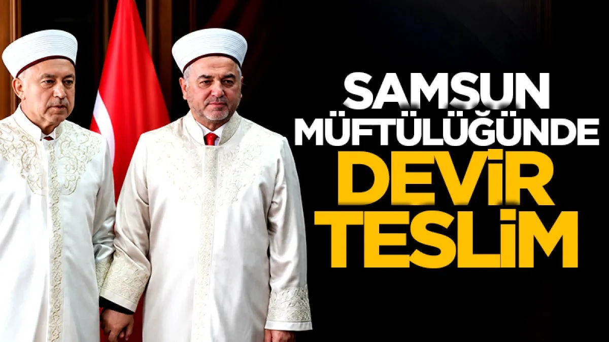 Samsun İl Müftülüğünde görev değişimi: Hasan Güneş göreve başladı