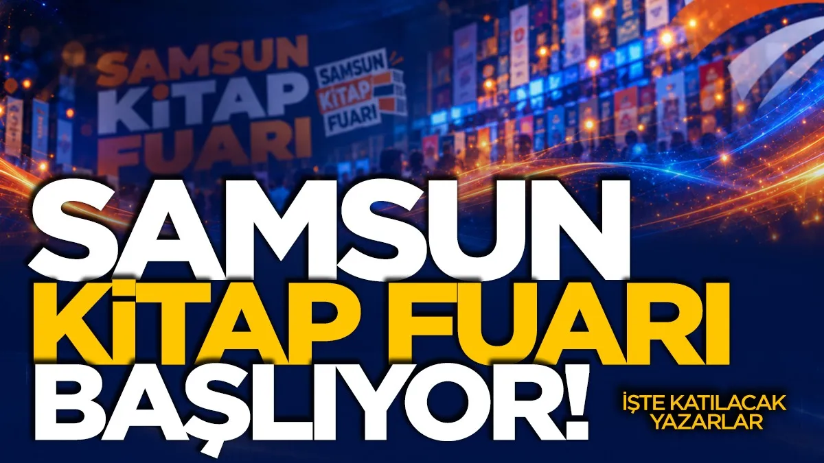 Samsun Kitap Fuarı başlıyor! İşte katılacak yazarlar
