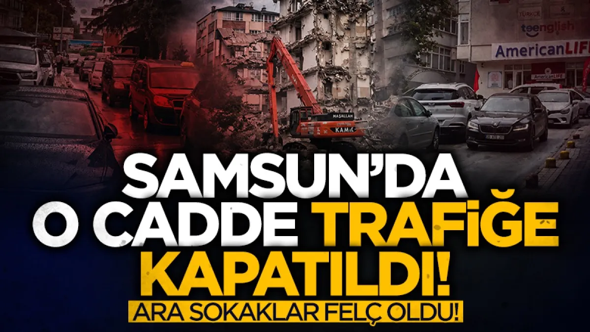 Samsun Lise Caddesi’nde yıkım trafiği kilitledi