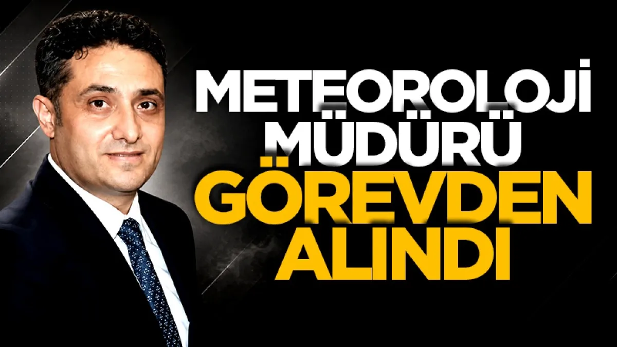 Samsun Meteoroloji Bölge Müdürü Görevden Alındı