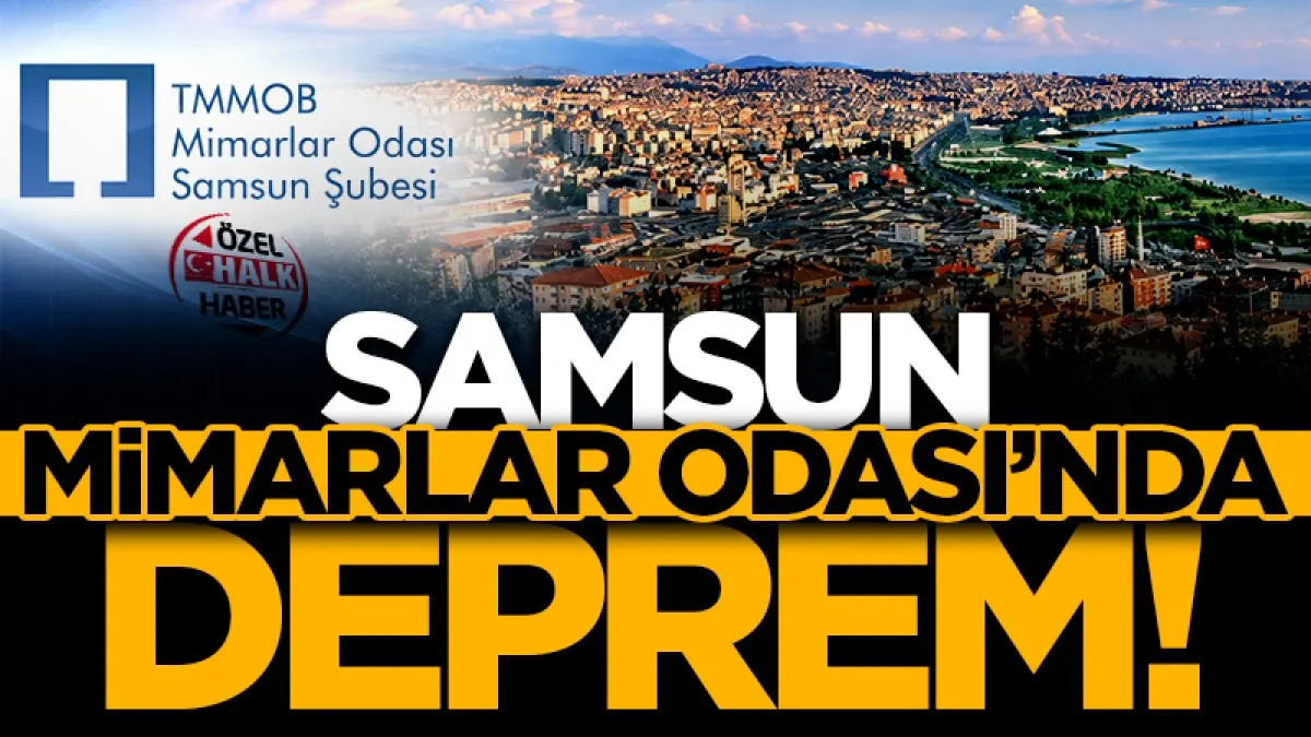 Samsun Mimarlar Odası’nda deprem!