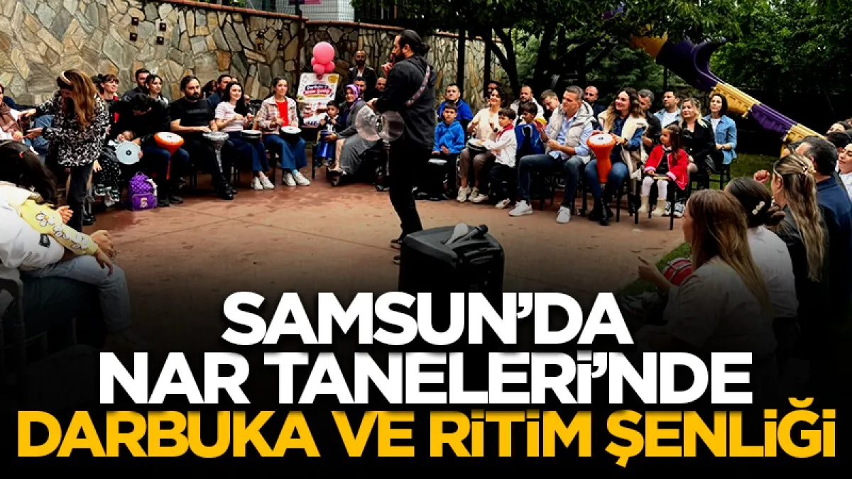 Samsun'da Nar Taneleri’nde çocuklar ve veliler darbuka başında buluştu