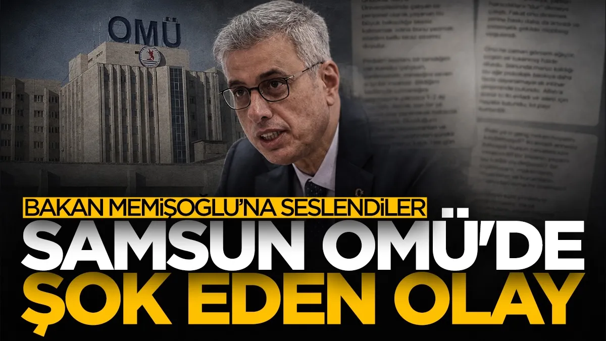 Samsun OMÜ'deki şok eden olaydan Bakan Memişoğlu’nu haberdar ettiler!