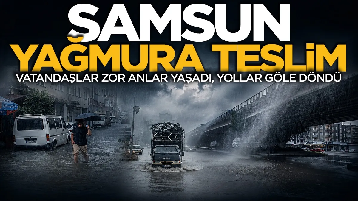 Samsun sağanağa teslim: Canik’te yollar göle döndü
