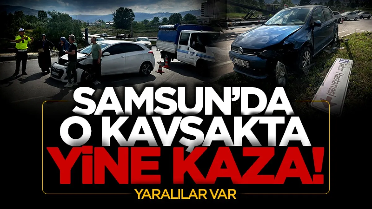 Samsun Şehir Hastanesi Kavşağı'nda yine kaza: 2 yaralı
