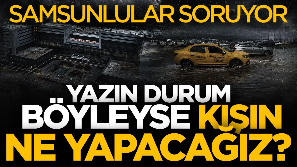 Samsun Şehir Hastanesi yolu göle döndü! Yaz yağmuru böyle yaptıysa kışın ne olacak?