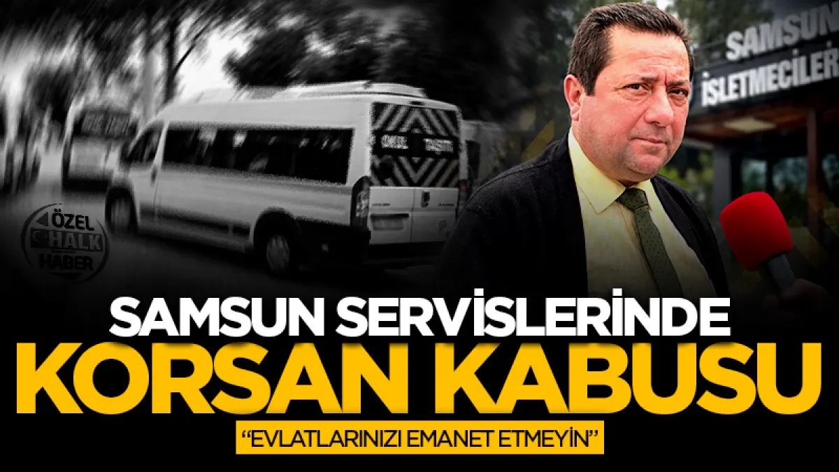 Samsun servislerinde korsan kabusu: "Evlatlarınızı emanet etmeyin"