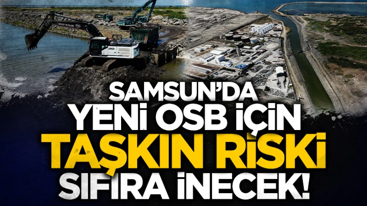Samsun Tekkeköy yeni OSB'de aşkın riski azaltılıyor: Çobanyatağı deresi ıslah ediliyor