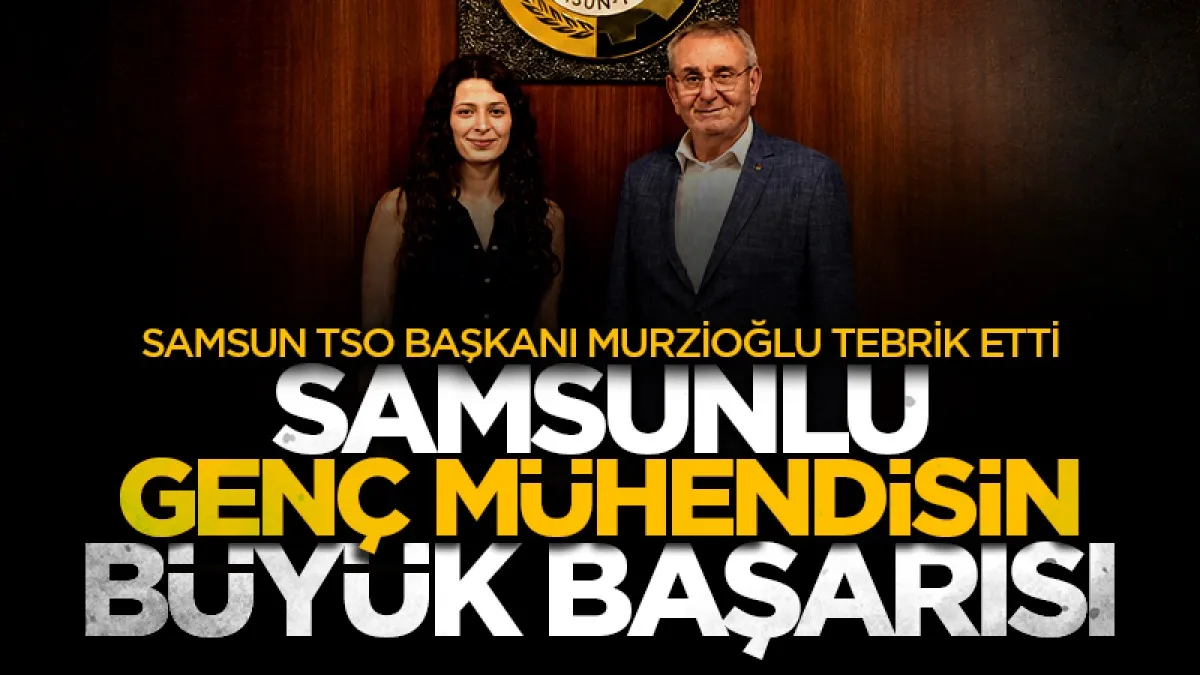 Samsun Ticaret ve Sanayi Odası Başkanı Murzioğlu’ndan Aybüke Eldemir'e tebrik