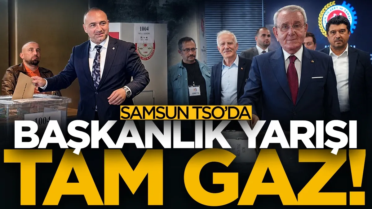 Samsun TSO'da başkanlık yarışı 'tam gaz'