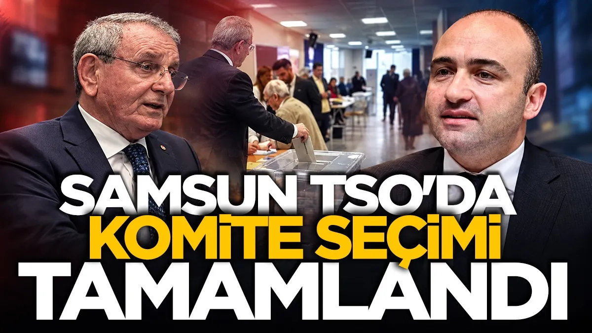 Samsun TSO'da komite sonuçları belli oldu! Gözler başkanlık yarışında