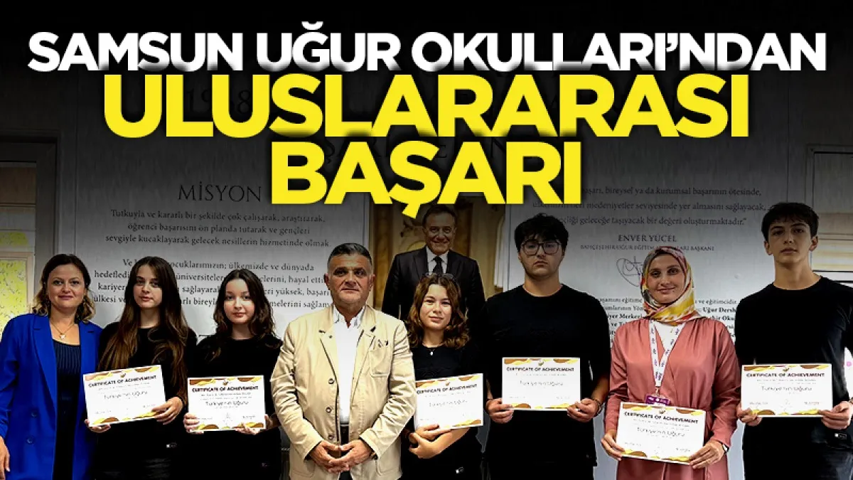 Samsun Uğur Okulları Canik Kampüsü Fen Lisesi'nden uluslararası başarı