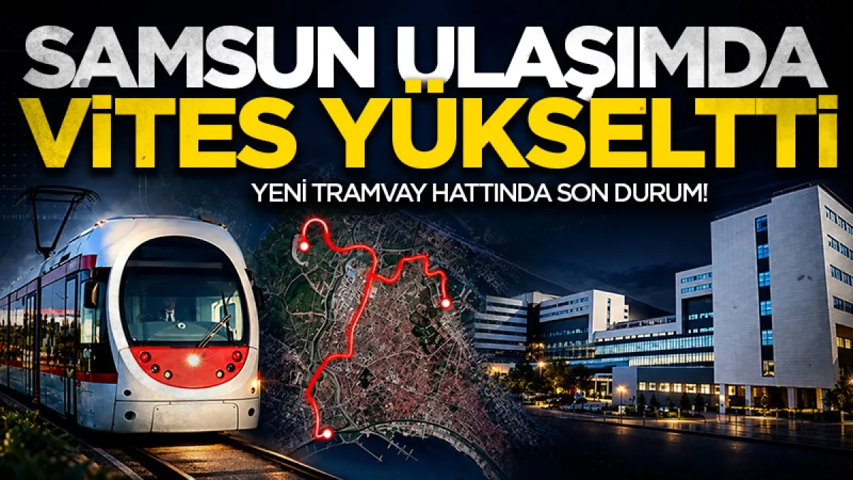 Samsun ulaşımda vites yükseltti!